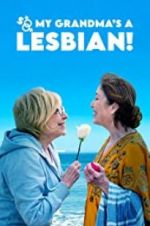 Watch So My Grandma\'s a Lesbian! M4ufree