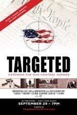 Watch Targeted Exposing the Gun Control Agenda M4ufree