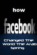 Watch How FaceBook Changed The World The Arab Spring M4ufree