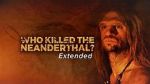 Watch Who Killed the Neanderthal? M4ufree