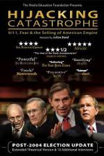 Watch Hijacking Catastrophe 911 Fear & the Selling of American Empire M4ufree