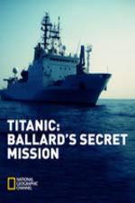 Watch Titanic: Ballard's Secret Mission M4ufree