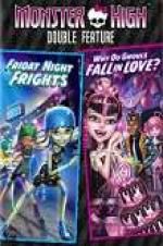 Watch Monster High Double Feature - Friday Night Frights - Why Do Ghouls Fall in Love M4ufree