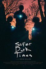 Watch Super Dark Times M4ufree
