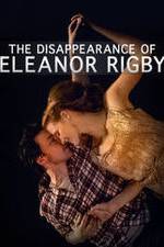 Watch The Disappearance of Eleanor Rigby: Him M4ufree