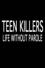 Watch Teen Killers Life Without Parole M4ufree