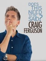 Watch Craig Ferguson: Does This Need to Be Said? M4ufree