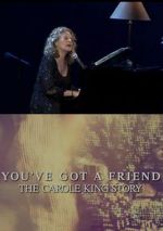Watch You\'ve Got a Friend: The Carole King Story M4ufree