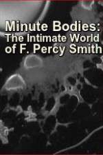 Watch Minute Bodies: The Intimate World of F. Percy Smith M4ufree