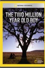 Watch National Geographic The 2 Million Year Old Boy M4ufree