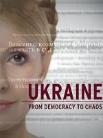 Watch Ukraine: From Democracy to Chaos M4ufree