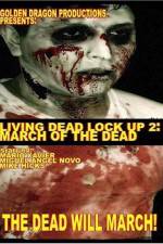 Watch Living Dead Lock Up 2 March of the Dead M4ufree