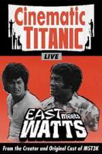 Watch Cinematic Titanic: East Meets Watts M4ufree