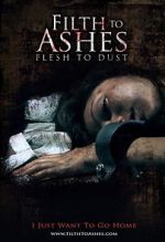 Watch Filth to Ashes, Flesh to Dust M4ufree