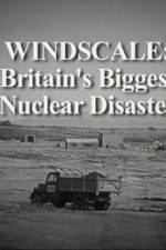 Watch Windscale Britain's Biggest Nuclear Disaster M4ufree
