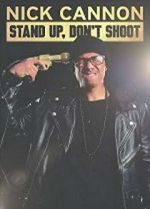 Watch Nick Cannon: Stand Up, Don\'t Shoot M4ufree