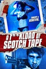 Watch F*ckload of Scotch Tape M4ufree