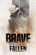 Watch Brave are the Fallen M4ufree