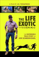 Watch The Life Exotic: Or the Incredible True Story of Joe Schreibvogel M4ufree