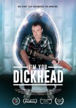 Watch I\'m You, Dickhead M4ufree
