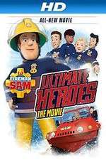 Watch Fireman Sam: Ultimate Heroes - The Movie M4ufree