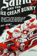 Watch Santa and the Ice Cream Bunny M4ufree