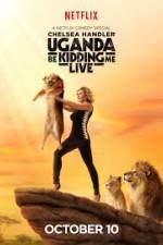 Watch Chelsea Handler Uganda Be Kidding Me Live M4ufree