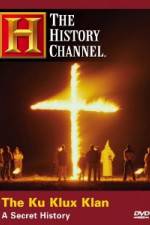Watch History Channel The Ku Klux Klan - A Secret History M4ufree