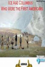 Watch Ice Age Columbus Who Were the First Americans M4ufree