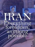 Watch Iran: Everything Forbidden, Anything Possible M4ufree