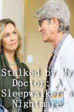 Watch Stalked by My Doctor: A Sleepwalker\'s Nightmare M4ufree