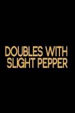 Watch Doubles with Slight Pepper M4ufree