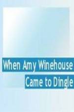 Watch Amy Winehouse Came to Dingle M4ufree