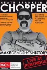 Watch Heath Franklins: Chopper Make Deadshits History - Live at Pentridge M4ufree