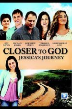Watch Closer to God: Jessica\'s Journey M4ufree