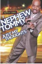 Watch Nephew Tommy: Just My Thoughts M4ufree