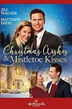 Watch Christmas Wishes & Mistletoe Kisses M4ufree