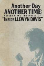 Watch Another Day, Another Time: Celebrating the Music of Inside Llewyn Davis M4ufree