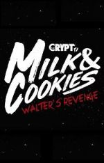 Watch Milk and Cookies: Walter\'s Revenge M4ufree