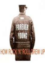 Watch Forever Young: How Rock \'n\' Roll Grew Up M4ufree