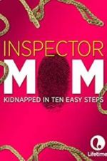 Watch Inspector Mom: Kidnapped in Ten Easy Steps M4ufree