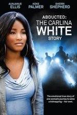 Watch Abducted The Carlina White Story M4ufree