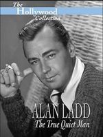 Watch Alan Ladd: The True Quiet Man M4ufree