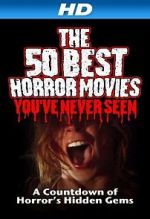 Watch The 50 Best Horror Movies You\'ve Never Seen M4ufree