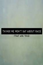 Watch Things We Won't Say About Race That Are True M4ufree
