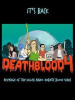 Watch Death Blood 4: Revenge of the Killer Nano-Robotic Blood Virus M4ufree