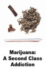 Watch Marijuana: A Second Class Addiction M4ufree