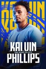 Watch Kalvin Phillips: The Road to City M4ufree