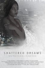 Watch Shattered Dreams: Sex Trafficking in America M4ufree