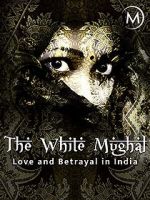 Watch Love and Betrayal in India: The White Mughal M4ufree